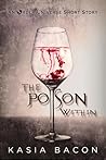 The Poison Within by Kasia Bacon