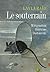 LE SOUTERRAIN (French Edition)