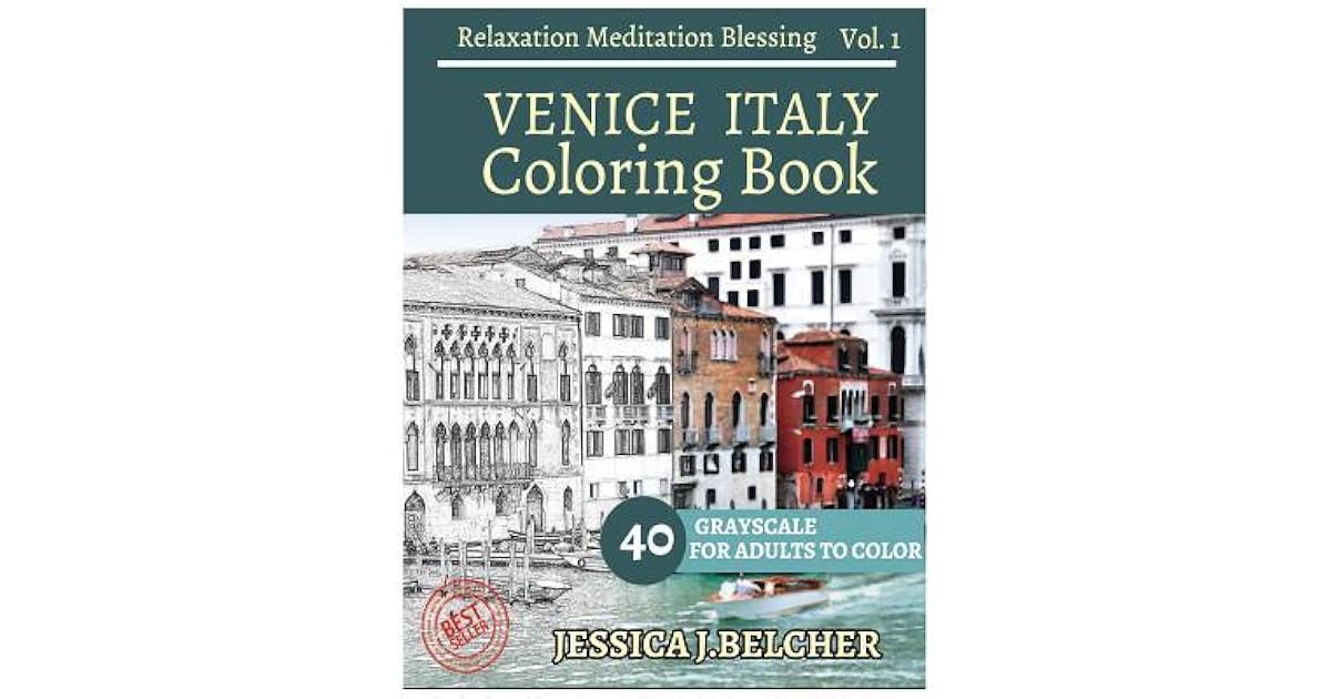 Venice Italy Coloring Book For Adults Relaxation Vol 1 Meditation Blessing Sketches Coloring Book 40 Grayscale Images By Jessica Belcher