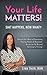 Your Life Matters! Shit Happens, Now What?: Discover The 3 Keys To Overcoming Trauma, Anxiety & Depression So You Can Go Beyond Surviving to Thriving!