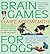Brain Games for Dogs: Fun Ways to Build a Strong Bond with Your Dog and Provide it with Vital Mental Stimulation