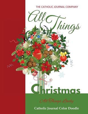 All Things Christmas All Things Lovely Catholic Journal Color Doodle: European Edition Christmas Gifts for Boys Childrens Christmas Books Christmas ... Adults Womens Devotional in All Departments