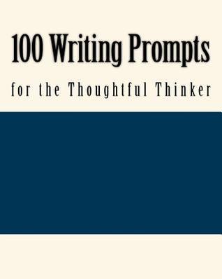 100 Writing Prompts for the Thoughtful Thinker