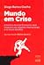 Mundo em Crise: A História da Crise Financeira, seus Impactos nas Relações Internacionais e os Atuais Desafios