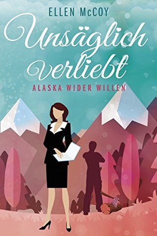 Unsäglich verliebt (Alaska wider Willen, #1)