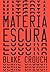 Matéria escura by Blake Crouch Matéria escura by Blake Crouch