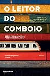 O Leitor do Comboio by Jean-Paul Didierlaurent
