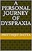 A Personal Journey Of Dyspraxia by Pritthijit Datta