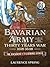 The Bavarian Army During the Thirty Years War, 1618-1648 by Laurence Spring