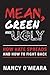 Mean, Green and Ugly by Nancy O'Meara