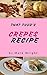 Crepes Recipe : 50 Delicious of Crepes (Crepes Recipe, Crepes Recipe Book, Crepes Recipes, Crepes Recipe Cookbooks, Crepes Recipe Cookbook) (Mark Wright Cookbook Series No.8)