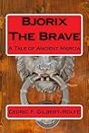 Bjorix The Brave by Cedric Foster Gilbert-Rolfe