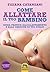 Come Allattare il tuo bambino: Guida pratica all'allattamento e alla crescita di tuo figlio (Italian Edition)