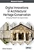 Digital Innovations in Architectural Heritage Conservation: Emerging Research and Opportunities (Advances in Media, Entertainment, and the Arts)
