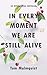 In Every Moment We Are Still Alive by Tom Malmquist In Every Moment We Are Still Alive by Tom Malmquist
