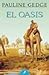 El oasis by Pauline Gedge El oasis by Pauline Gedge