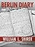 Berlin Diary by William L. Shirer