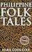 PHILIPPINE FOLK TALES (A retelling of indigenous Philippine folk tales for children) - Annotated FOLKLORE OR FOLKTALE HISTORY
