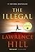 The Illegal by Lawrence Hill