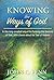 Knowing the Ways of God by John C. Fenn