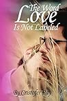 The Word “Love” is not Labeled by Cristofer Ray