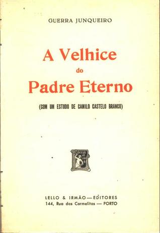 A Velhice do Padre Eterno (com um estudo de Camilo Castelo Branco)