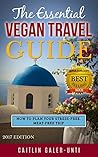 The Essential Vegan Travel Guide by Caitlin Galer-Unti