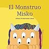 El Monstruo Misko (Spanish Edition)