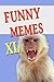 Memes: Funny Memes XL Collection- (Memes Plz, Memes And More, Memes Free Books, Memes Free, Memes For Kids)