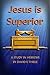 Jesus is Superior: A Study In Hebrews (Bible insight Book 3)