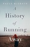 A History of Running Away by Paula McGrath