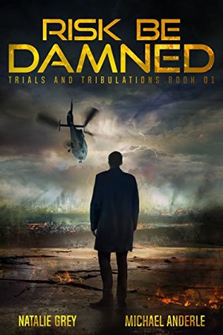 Risk Be Damned (Trials and Tribulations, #1)