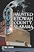 Haunted Etowah County, Alabama (Haunted America)