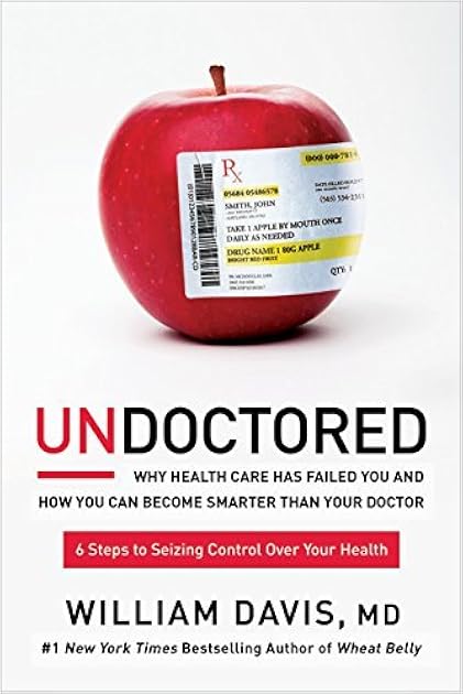 Undoctored: Why Health Care Has Failed You and How You Can Become Smarter Than Your Doctor