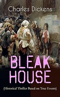 BLEAK HOUSE (Including "The Life of Charles Dickens" & Criticism) by Charles Dickens