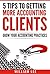 Get More Clients: 5 Tips to Get More Accounting Clients: Marketing, Networking, Accountants Getting Clients, More Sales, More customer, How to get more ... Attract More Clients, Boost Profits)