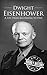Dwight Eisenhower: A Life f...