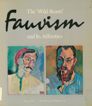 The "Wild Beasts": Fauvism and Its Affinities (Paperback)