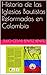 Historia de las Iglesias Bautistas Reformadas en Colombia by Julio C. Benítez