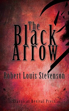 The Black Arrow: A Tale Of The Two Roses - Illustrated Edition