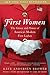 First Women: The Grace and Power of America's Modern First Ladies – Revealing Political Lives and Untold Stories from the White House