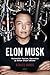 Elon Musk by Ashlee Vance