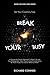 Break Your Busy: Set Your Creativity Free : A Disruptively Simple Approach to Better Life and Time Management. Stop Procrastination and Be More Effective.