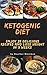 Ketogenic diet: Enjoy 25 Delicious Recipes and Lose Weight in 3 Weeks