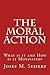 The Moral Action: What is it and How is it Motivated? (Realist Phenomenological Philosophy Book 6)