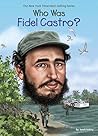 Who Was Fidel Cas...
