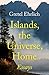 Islands, the Universe, Home: Essays