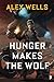 Hunger Makes the Wolf