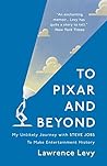 To Pixar and Beyond: My Unlikely Journey with Steve Jobs to Make Entertainment History Book cover for To Pixar and Beyond: My Unlikely Journey with Steve Jobs to Make Entertainment History