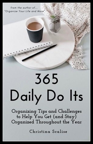 365 Daily Do Its: Organizing Tips and Challenges to Help You Get (and Stay) Organized Throughout the Year